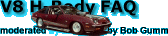 New Improved! V8 H-Body FAQs.  Now easier to navigate!